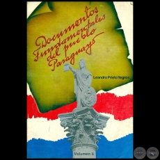 DOCUMENTOS FUNDAMENTALES DEL PUEBLO PARAGUAYO -  Volumen 2 - Autor: LEANDRO PRIETO YEGROS - Ao 1987